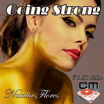 Going Strong - The Dub Mixes by Natalia Flores