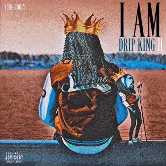 I AM DRIP KING 2 by Yung Fooly