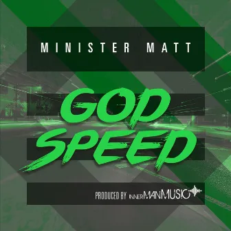 Godspeed by Minister Matt