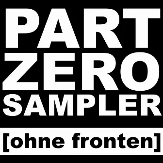 Part Zero Sampler by Ohne Fronten