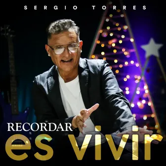 Recordar es Vivir by Sergio Torres