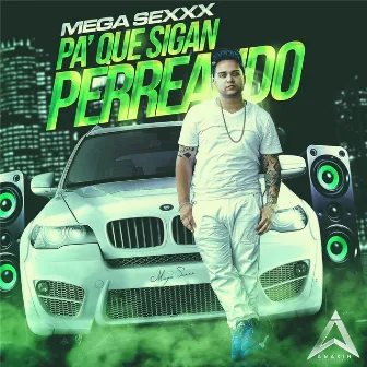 Pa' Que Sigan Perreando by Mega Sexxx