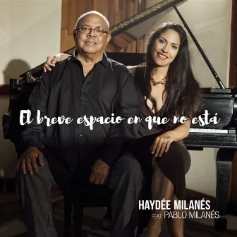 El breve espacio en que no está by Haydée Milanés