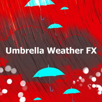 Umbrella Weather FX by Unknown Artist