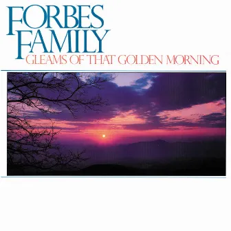 Gleams Of That Golden Morning by Forbes Family