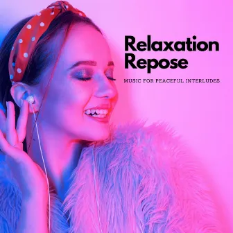 Relaxation Repose: Music For Peaceful Interludes by Elysium Fields