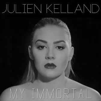 My Immortal by Julien Kelland