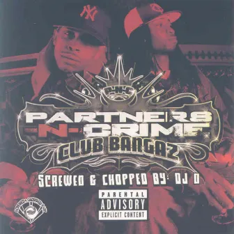 Club Bangaz (Screwed) by Partners-N-Crime