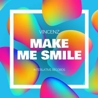 Make Me Smile by Vincenz