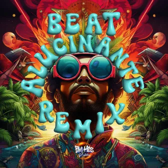 Beat Alucinante (Remix) by BM Hits Produtora