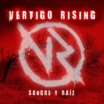 Sangre y Raíz by Vertigo Rising