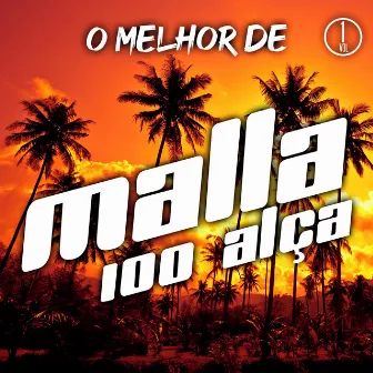 O Melhor de Malla 100 Alça, Vol. 01 by Malla 100 Alça