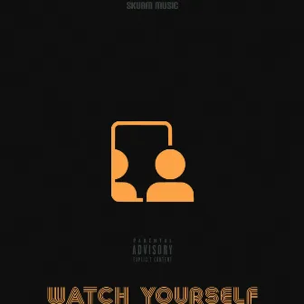 Watch Yourself by Kidd Rese