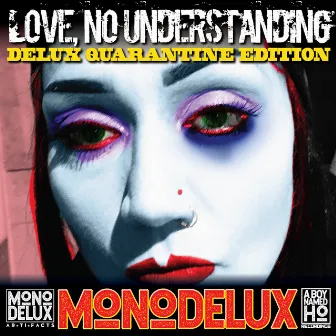 Love, No Understanding (Delux Quarantine Version) by MonoDeluX