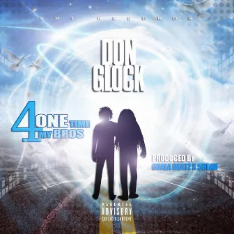 One Time 4 My Bros by Don Glock