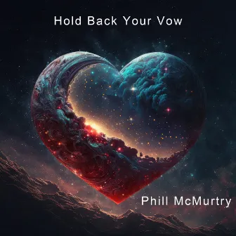 Hold Back Your Vow by Phill McMurtry