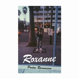 Roxanne by Pontus Rasmusson