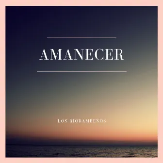 Amanecer by Los Riobambeños