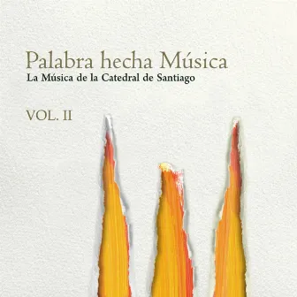 VOL II - Palabra hecha música by La música de la catedral de Santiago de Compostela