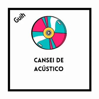 Cansei de acústico by Guih