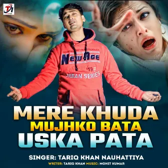 Mere Khuda Mujhko Bata Uska Pata by 