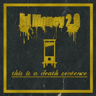 This Is a Death Sentence by Ed Money 2.0