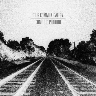 Comboio Perdido by This Communication