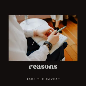 Reasons by Jace the Caveat