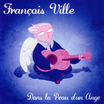 Dans La Peau D'un Ange by Francois Ville