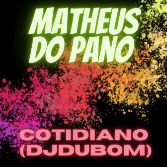 Cotidiano by Matheus Do Pano