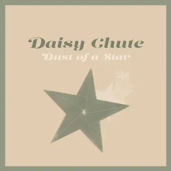 Dust of a Star by Daisy Chute