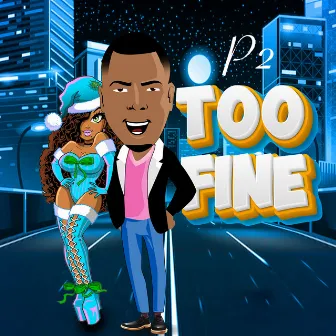 Too Fine by P2