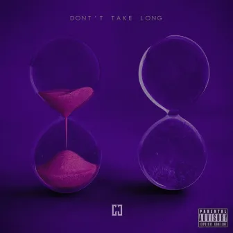 Don't Take Long by CJ