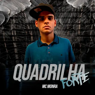 Quadrilha Forte by MC Monra