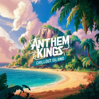 Chillout Island by Anthem Kings