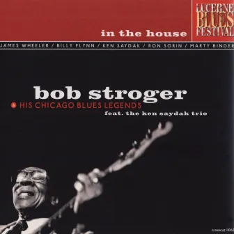 In the House - Live at Lucerne Vol.1 by Bob Stroger