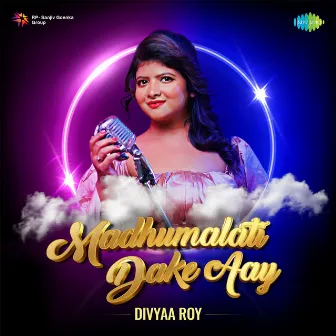 Madhumalati Dake Aay - Single by Divyaa Roy