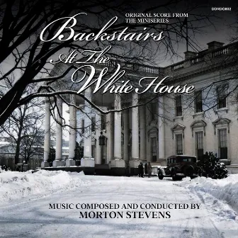 Backstairs At The White House (Original Score From The Miniseries) by Morton Stevens