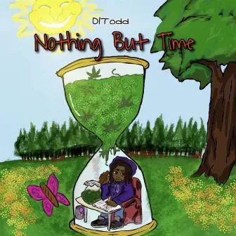 Nothing But Time by D1Todd