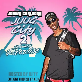 Juug City 2: Welcome to Paradise by JDawg Corleone