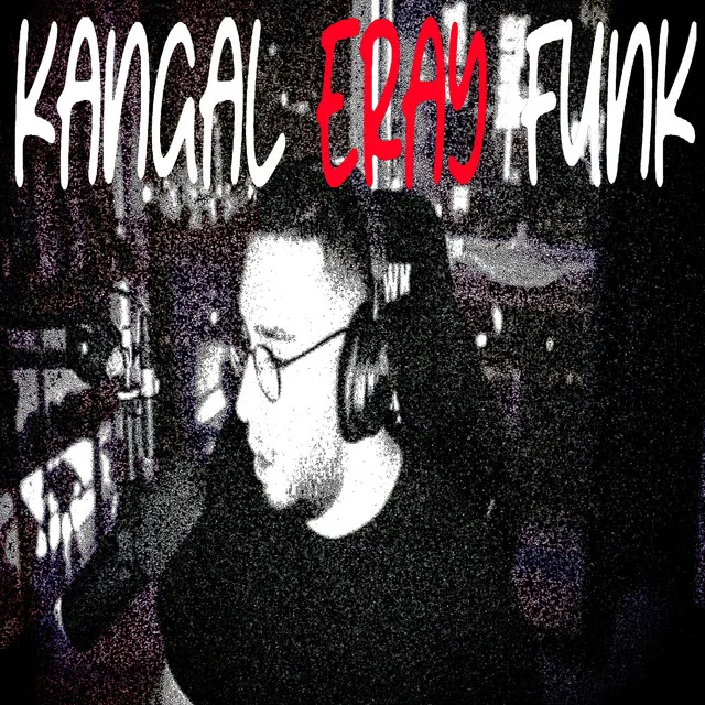 KANGAL ERAY FUNK