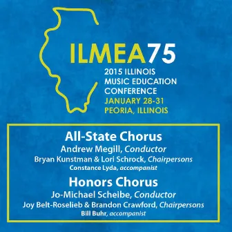 2015 Illinois Music Educators Association (ILMEA): All-State Chorus & Honors Chorus [Live] by Jo-Michael Scheibe