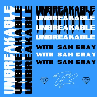 Unbreakable (with Sam Gray) by Sam Gray