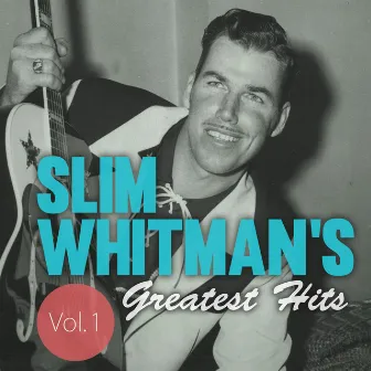 Slim Whitman's Greatest Hits, Vol. 1 by Slim Whitman