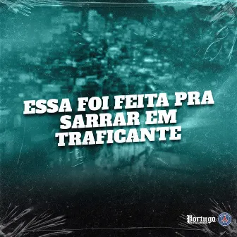 Essa Foi Feita pra Sarrar em Traficante by DJ KR O MALVADAO