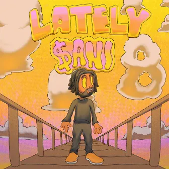 LATELY by $ani 8