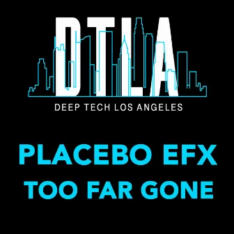 Too Far Gone by Placebo eFx