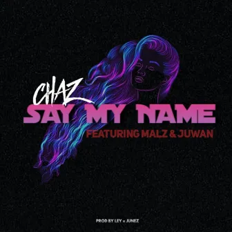 Say My Name by Chaz