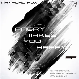 Angry Makes You Happy EP by Mayford Fox