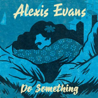 Do Something by Alexis Evans